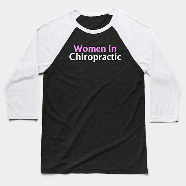 Women In Chiropractic Baseball T-Shirt by HobbyAndArt